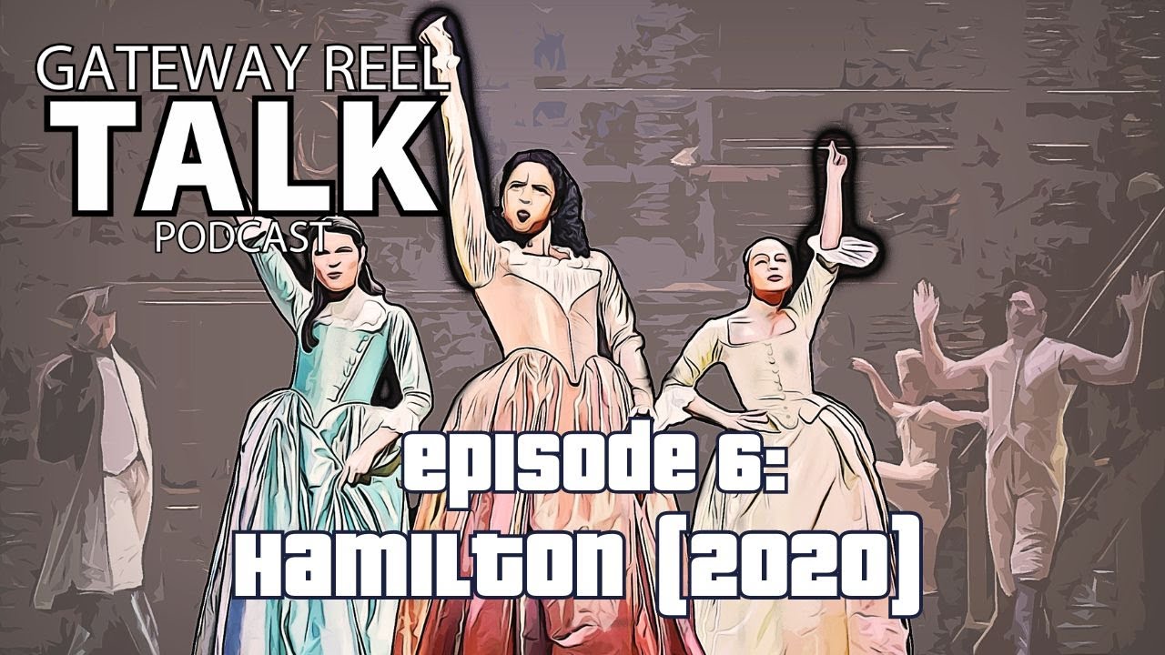 Gateway Reel Talk Podcast | Episode 6 | Hamilton (2020) Review