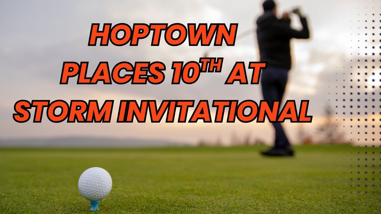 Hoptown Golf places 10th at Storm Invitational Hoptown Golf places 10th at Storm Invitational